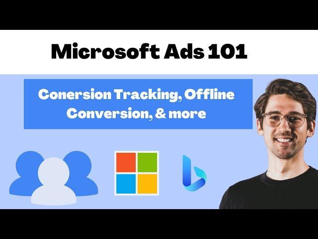 Microsoft Ads Conversion Tracking Has Changed in 2023 & 2024 - Bing Ads Conversion Tracking Guide