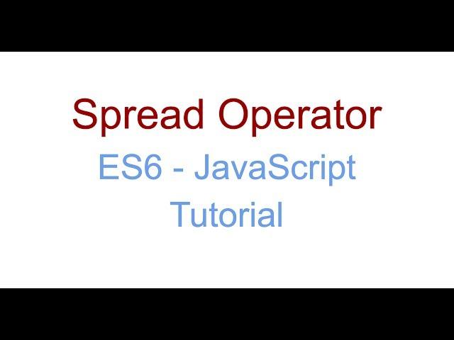 Spread Operator - ES6 JavaScript Tutorial