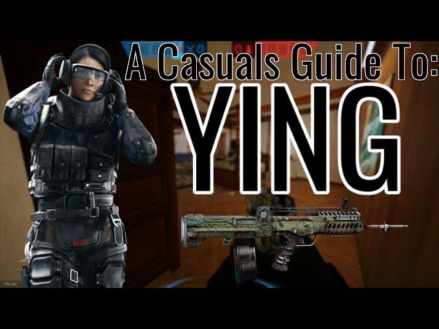 A Casual's Guide to Ying | Rainbow 6 Siege