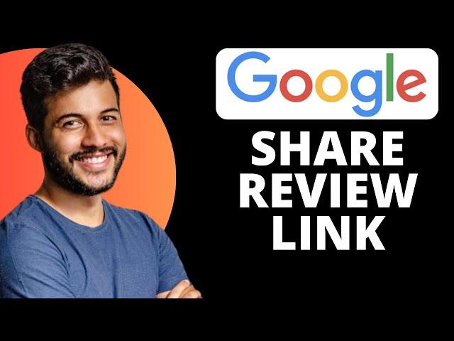 How to Share Google Review Link With Customers (2024)