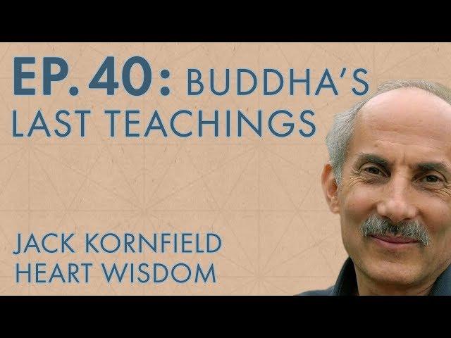 Jack Kornfield – Ep. 40 – Buddha’s Last Teachings