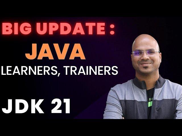 Big Update for Java Learners and Trainers | JDK 21