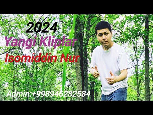 Isomiddin Nur 2024 Yangi Kliplar Yangi Qo'shiqlar