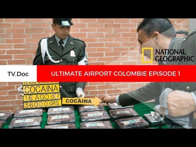 TV DOC 2018: ULTIMATE AIRPORT COLOMBIE - EPISODE 1 - Saison 1