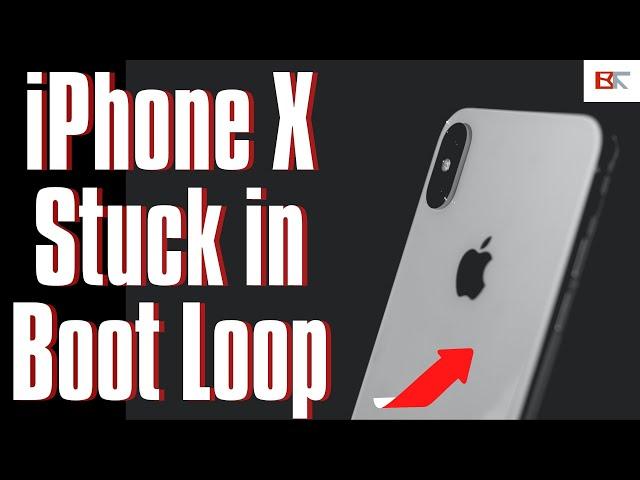 Easy: How to Fix iPhone X Stuck in Boot Loop | Constant Rebooting, Apple logo Flashing On & Off