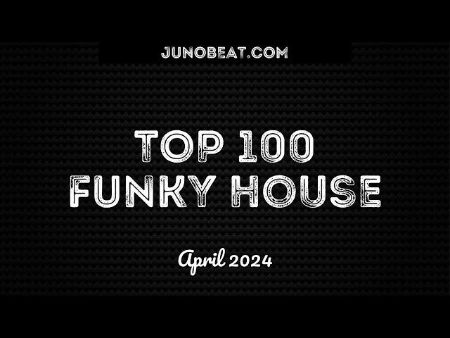 junoBeat Top 100 Funky House April 2024