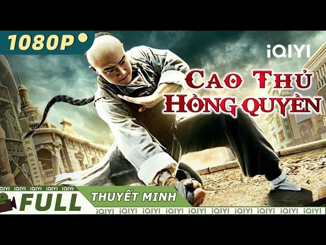 Siêu Phẩm Hành Động Võ Thuật Trung Quốc Cực Đỉnh | CAO THỦ HỒNG QUYỀN | iQIYI Movie Vietnam