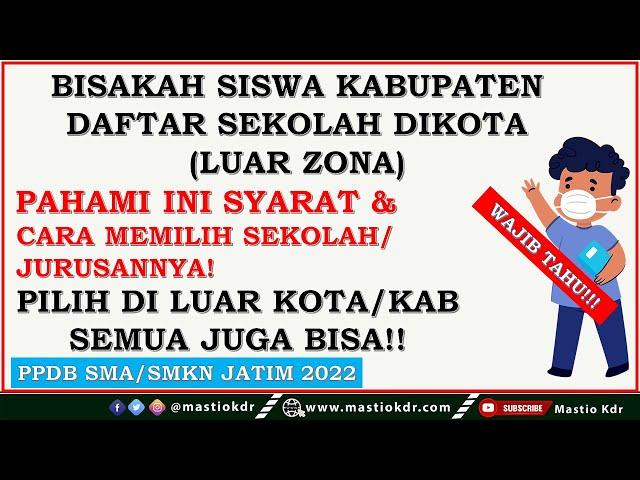 Calon Siswa Dari Kabupaten Bisa Daftar DiKota || Yuk Cek Syarat & Cara Daftarnya! PPDB Jatim 2022