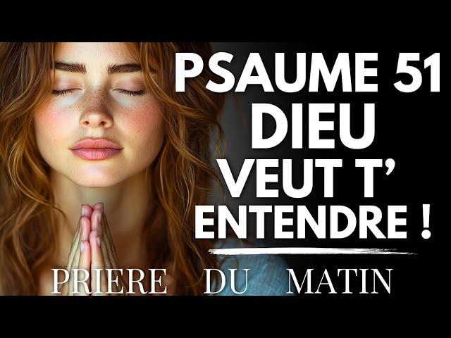 Psaume 51 : Demandez à Dieu un Cœur pur dès le Matin | Priere du Matin