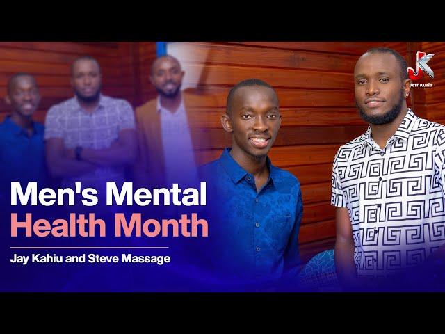 UNDERSTANDING CAUSES AND ACHIEVING STABILITY FOR MEN’s MENTAL HEALTH- JAY KAHIU & STEVE MASSAGE