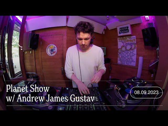 Planet Show w/ Andrew James Gustav | Kiosk Radio 08.09.2023