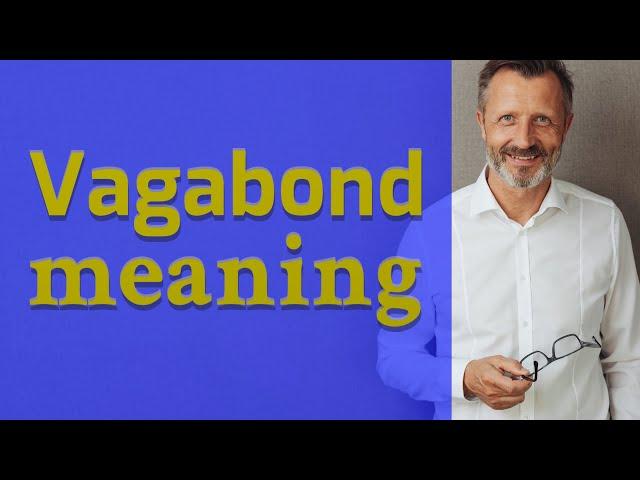 Vagabond | Definition of vagabond