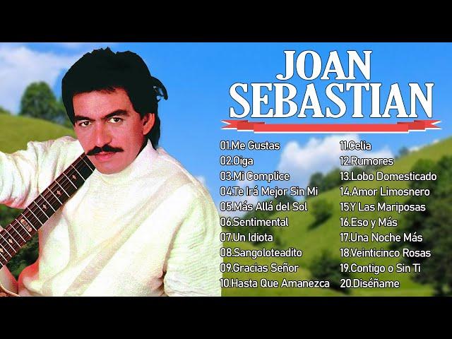 JOAN SEBASTIAN SUS MEJORES CANCIONES - JOAN SEBASTIAN 20 GRANDES ÉXITOS MIX