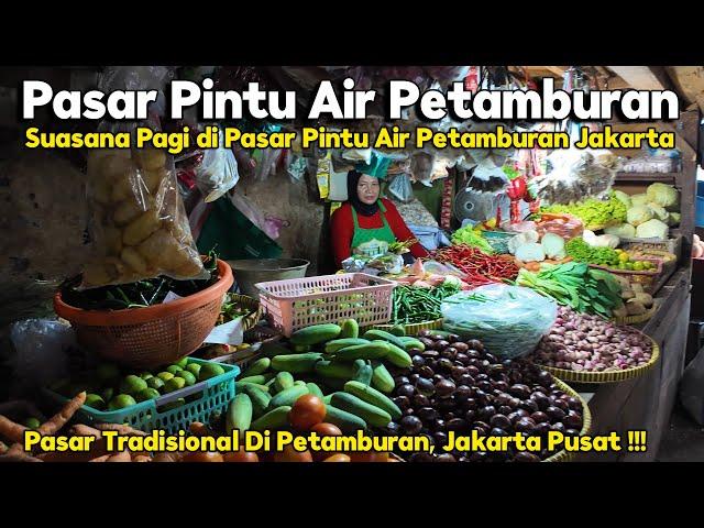 PASAR PINTU AIR PETAMBURAN, JAKARTA PUSAT | Suasana Pasar Tradisional di Pagi Hari