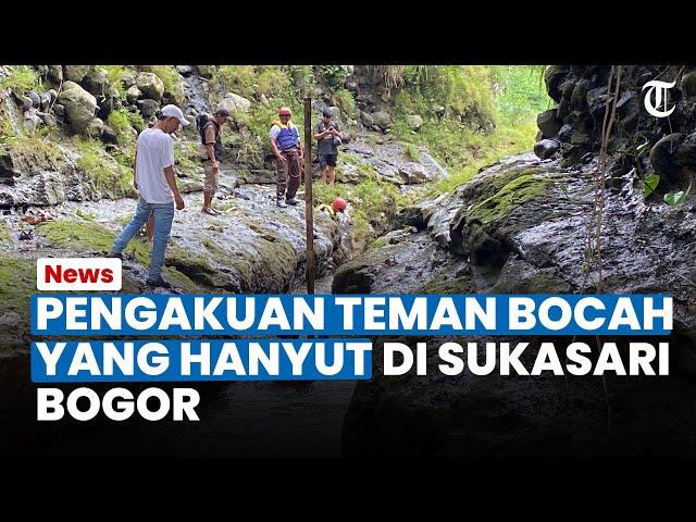 MERINDING! PENGAKUAN TEMAN Bocah yang Hanyut di Sukasari Bogor: "Kayak Ada yang Narik di Sungainya"