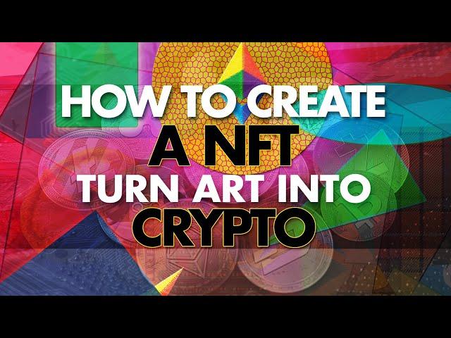 How to Create NFTs (Non Fungible Tokens) | Turn Art Into Crypto