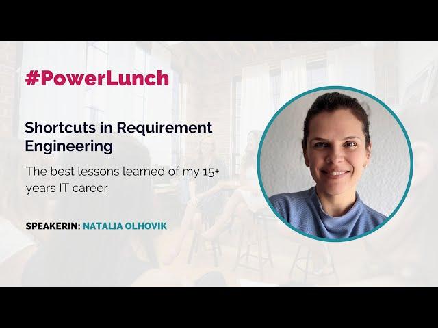 #PowerLunch: Shortcuts in Requirement Engineering - mit Natalia Olhovik