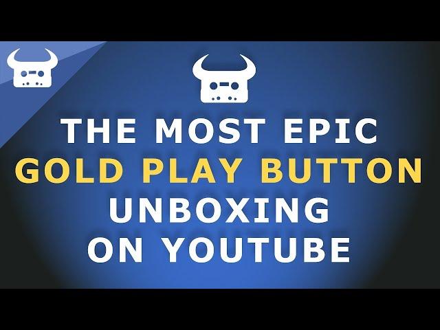 THE MOST EPIC GOLD PLAY BUTTON UNBOXING ON YOUTUBE