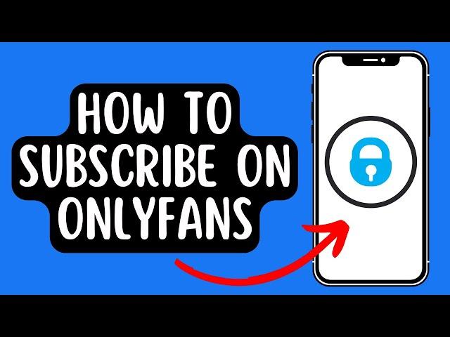 How To Subscribe To Someone On OnlyFans