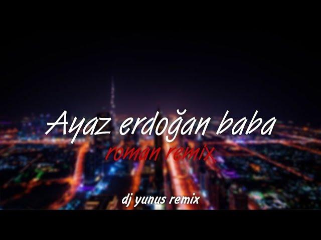 AYAZ ERDOĞAN - BABA (NEDEN HEP KADER) 2021 HIT ROMAN REMIX (DJ YUNUS REMIX)