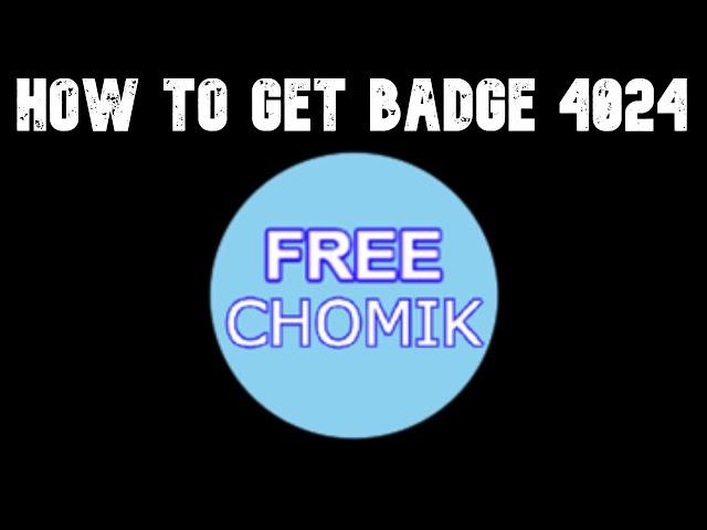 How to get Badge 4024 - Find the Chomiks