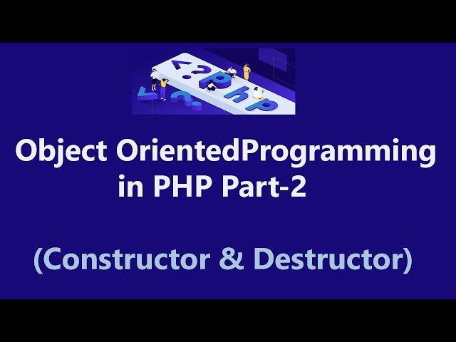 Constructors and Destructors in PHP in Hindi & Urdu by vikas | constructor & destructor in oops