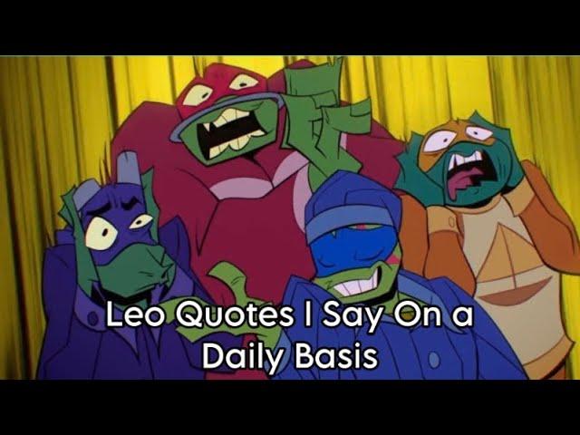 Leo Quotes I Say On A Daily Basis[ROTTMNT]