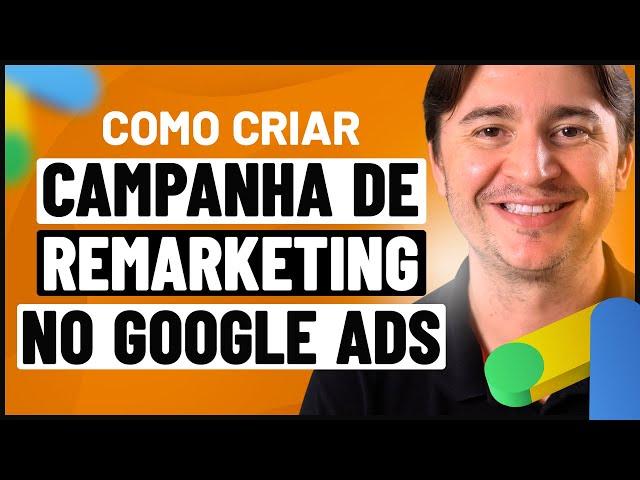 COMO CRIAR UMA CAMPANHA DE REMARKETING NO GOOGLE ADS PASSO A PASSO [ATUALIZADO 2024]