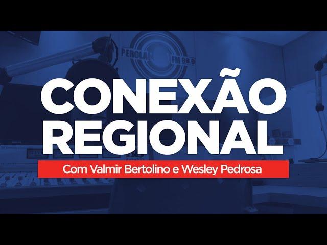 CONEXÃO REGIONAL 2º EDIÇÃO - 30/09/2024 (com Valmir Bertolino e Wesley Pedrosa)