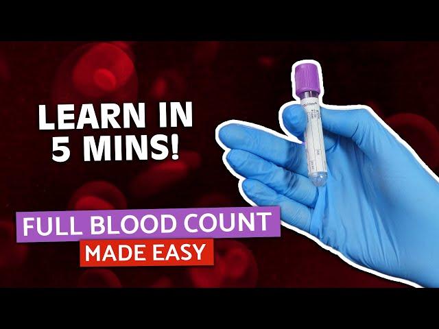 Full Blood Count (FBC/CBC Made Easy) | Blood Tests Explained