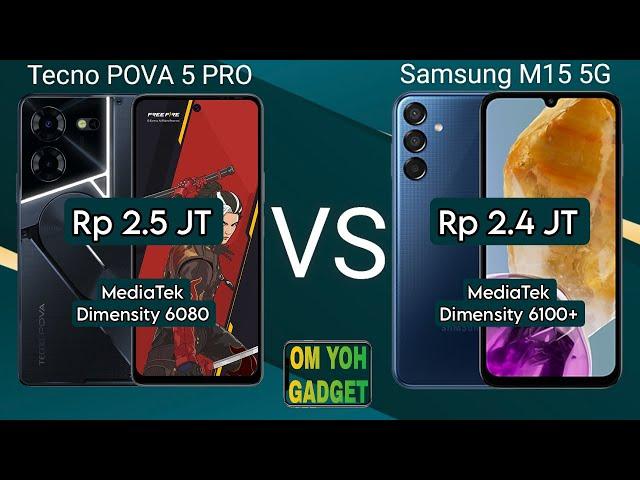 Tecno POVA 5 PRO vs Samsung M15 5G, Lebih Worth it Mana?