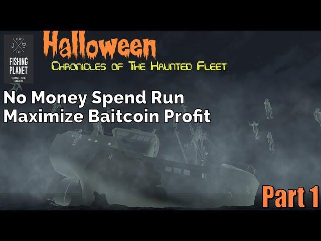 Fishing Planet,Chronicles Of The Haunted Fleet, No Money Spend Run, Maximize Baitcoin Profit Part 1