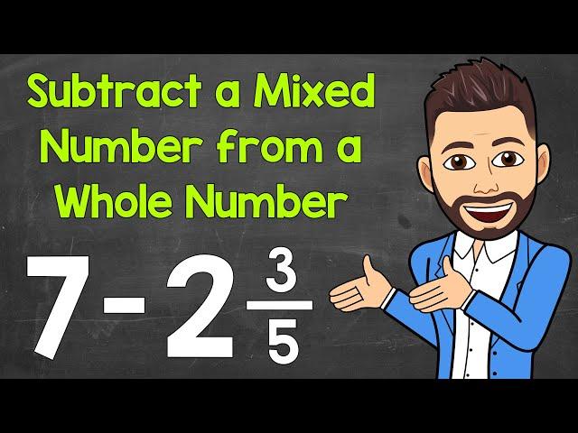 Subtracting a Mixed Number from a Whole Number | Math with Mr. J