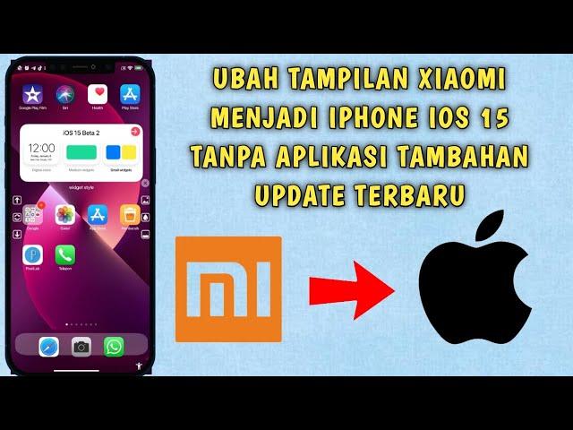 Cara Mengubah Tampilan Xiaomi Menjadi Iphone IOS 15 Tanpa Aplikasi Tambahan