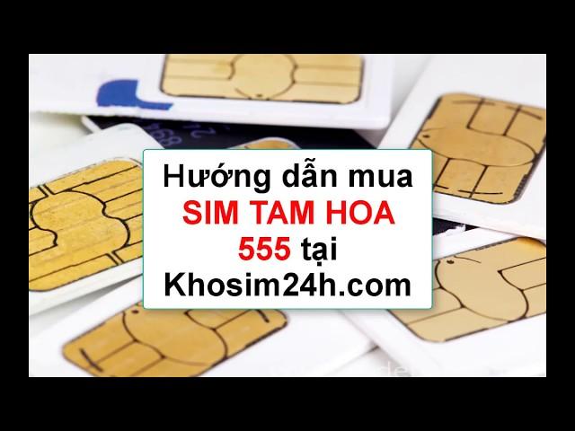 Hướng dẫn mua sim tam hoa 555 số đẹp tại Khosim24h.com