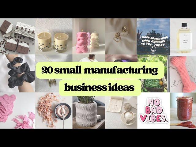 20 Small Business Manufacturing Ideas You Can Start in 2024