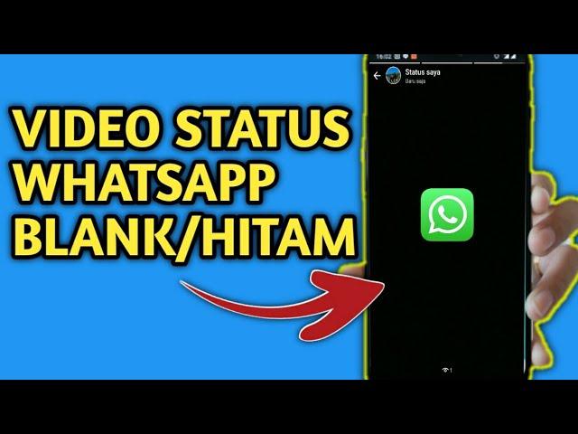 Cara Mengatasi Status Video Whatsapp Blank/Hitam