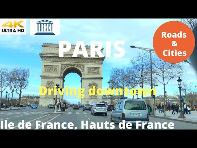 PARIS 4K - Driving downtown - ILE de France, Hauts de France