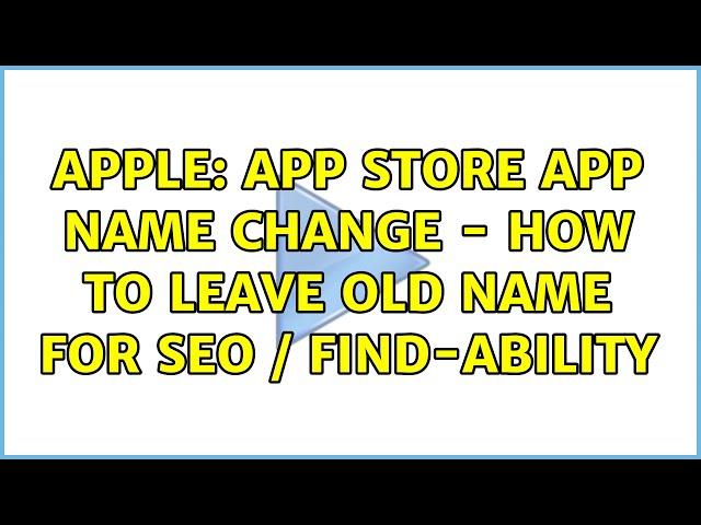 Apple: App Store App Name Change - how to leave old name for SEO / find-ability