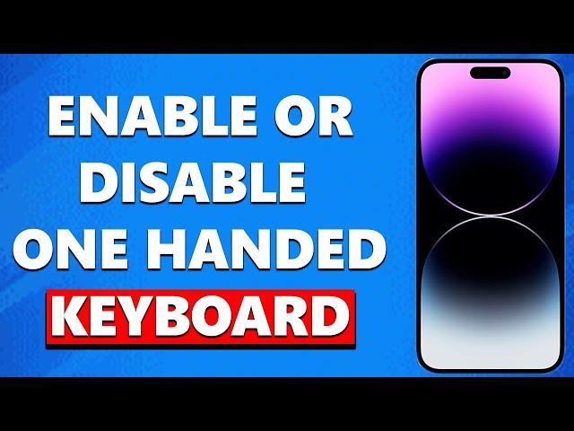 How To Enable/Disable One Handed Keyboard On iPhone