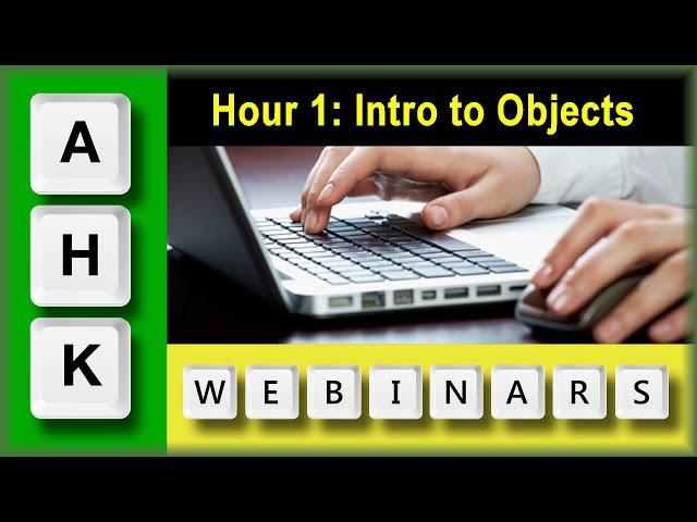 AutoHotkey Webinar 09/2021 Hour 1-Simple Arrays, Associative Arrays and Objects in AHK