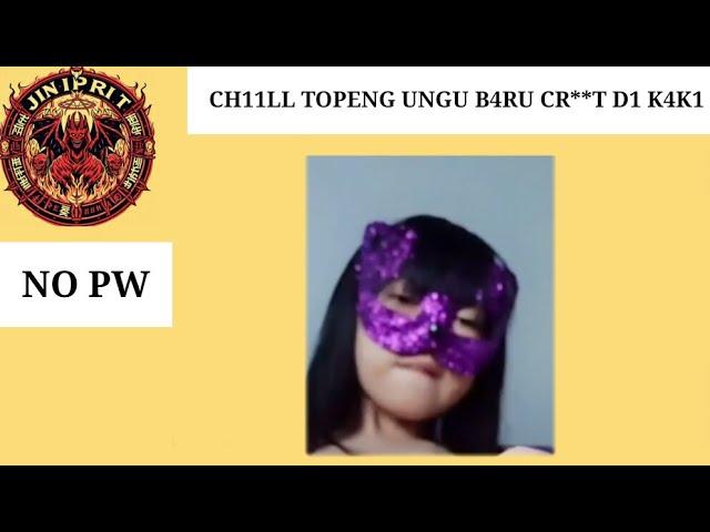 CH11LL TOPENG UNGU T3RB4RU V1R4L FULL DUR4S1