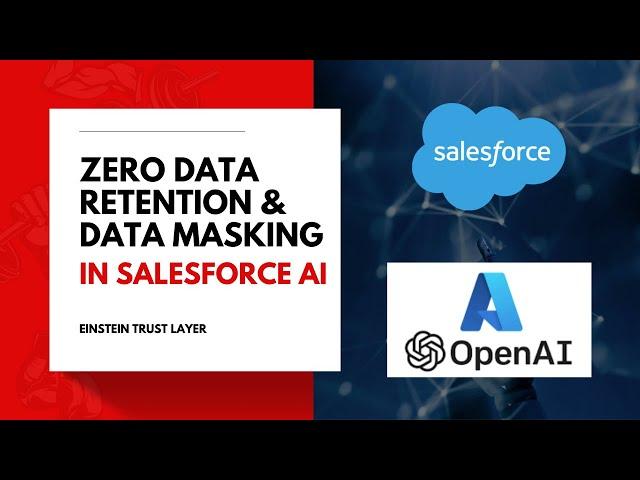 Salesforce Zero-Data Retention & Data Masking in Einstein Trust Layer: Secure Against Generative AI