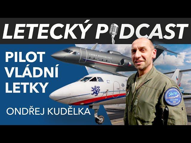 Prezidentův pilot (JAK-40 a Challenger CL-601) - major Ondřej Kudělka -  [LETECKÝ PODCAST]™