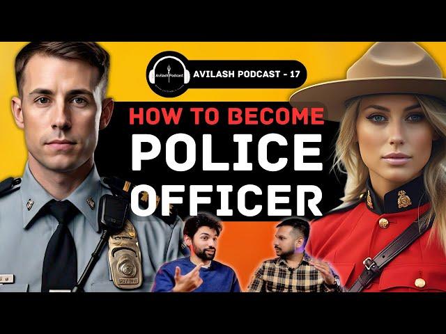 How To Become a Police Officer in Canada? | Step by Step Guide | Avilash Podcast 17