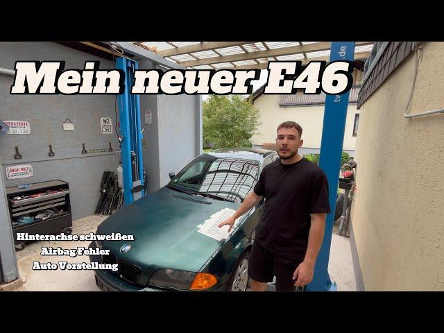 Mein 2ter E46 für 600Euro in 3Wochen | Hinterachse Schweißen | Airbag Probleme