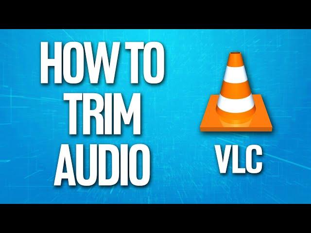 How To Trim Audio On Vlc Media Player Tutorial