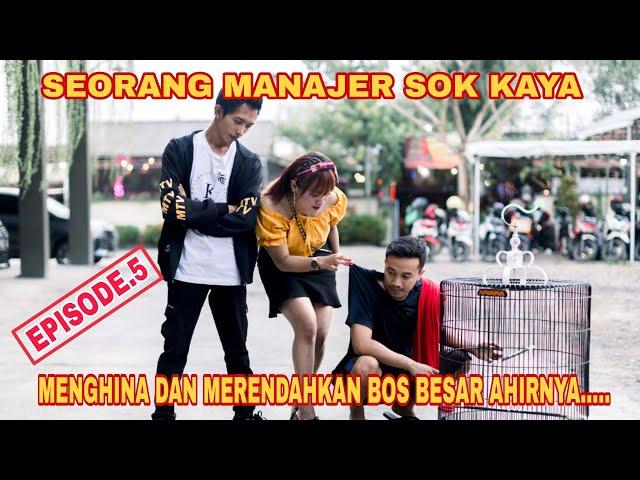 dihina mantan eps.5..manager sok kaya menghina & merendahkan bos besar pemilik perusahaan ahirnya...