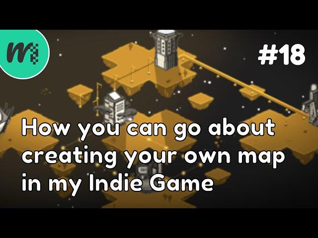 How you can go about creating your own map in my Indie Game | Indie Game Devlog | #18