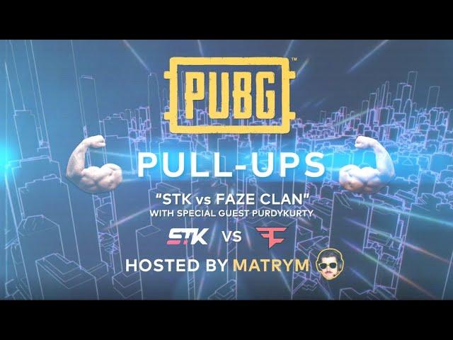 PUBG PULL-UPS  | Ep.7 - STK vs Faze Clan w/ Special Guest - PurdyKurty